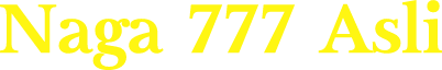 Naga 777 Asli